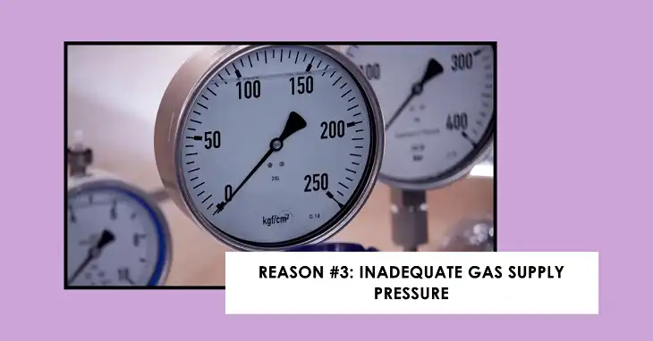 Inadequate Gas Supply Pressure