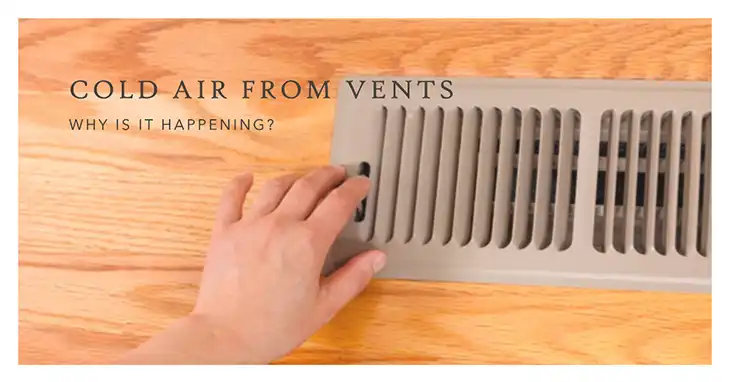 Why is Cold Air Coming Out of My Vents When the Heat is Off? And How to Fix It